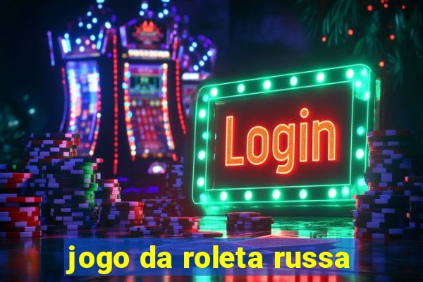 jogo da roleta russa